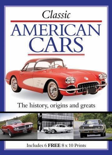 Classic American Cars : The History, Origins and Greats by Instinctive Editorial