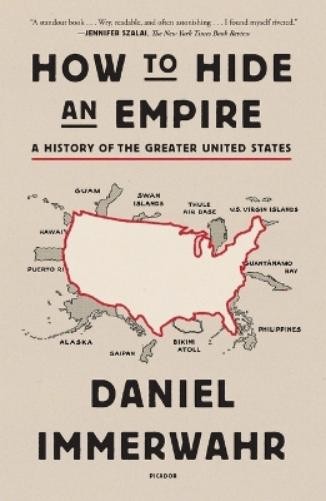 Daniel Immerwahr How to Hide an Empire (Paperback)