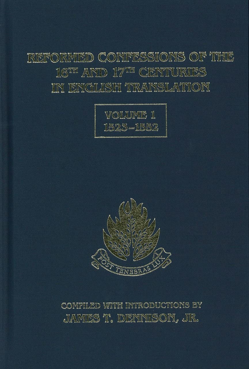 Reformed Confessions of the 16th and 17th Centuries in English Translation, …