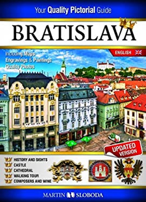 Bratislava Pictural Guide 100 Photos, History, Map Martin Sloboda