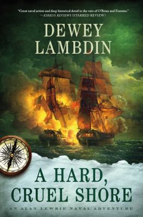 A Hard, Cruel Shore : An Alan Lewrie Naval Adventure Hardcover De