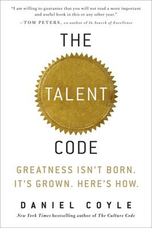 The Talent Code : Greatness Isn’t Born. It’s Grown. Here’s How Da