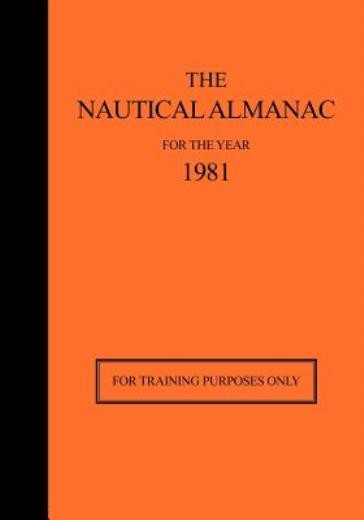 The Nautical Almanac For The Year 1981: For Training Purpose…