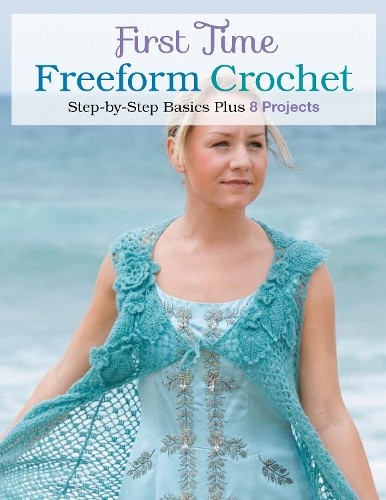 Margaret Hubert First Time Freeform Crochet (Paperback)