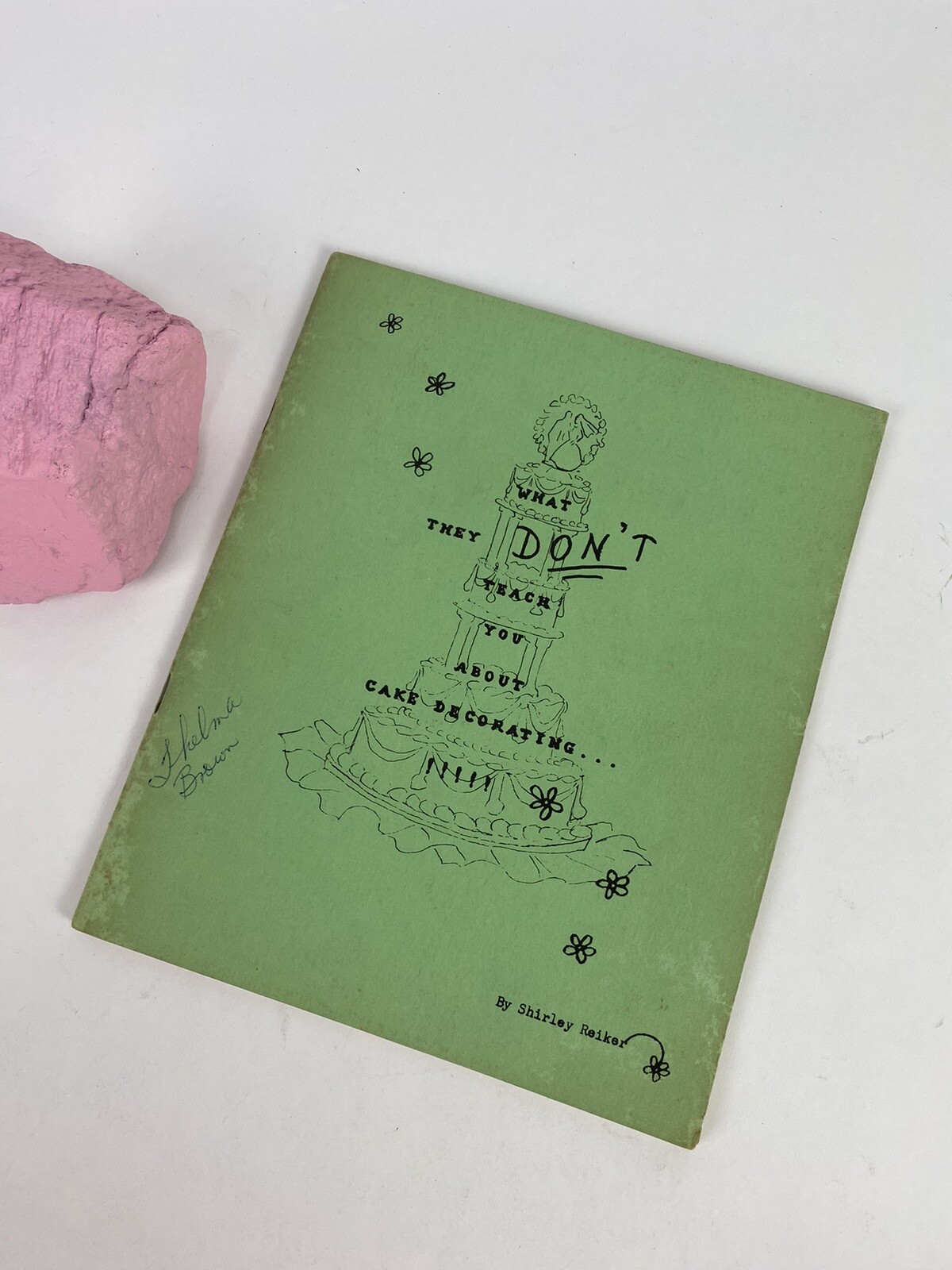 1979 What They Don’t Teach You About Cake Decorating … by Shirley Reiker (Rare