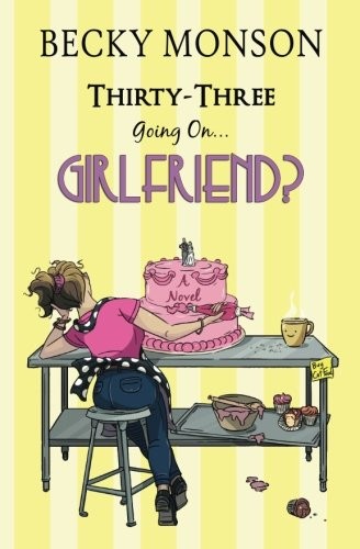 Thirty-Three Going on Girlfriend (Spinster Series) (Volume 2) By