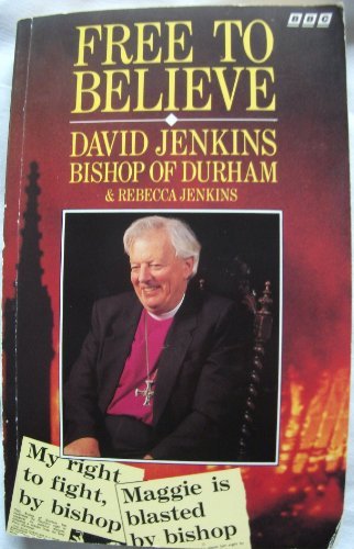 Free to Believe By David E. Jenkins, Rebecca Jenkins. 9780563209