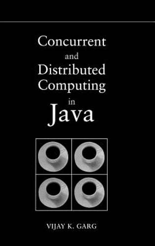 Concurrent and Distributed Computing in Java by Vijay K Garg: New