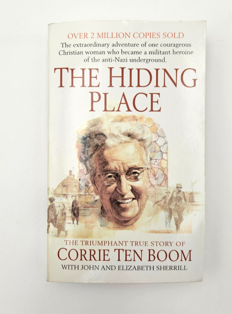The Hiding Place: The Triumphant True Story of Corrie Ten Boom