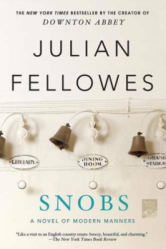 Snobs: A Novel – Paperback By Fellowes, Julian – GOOD