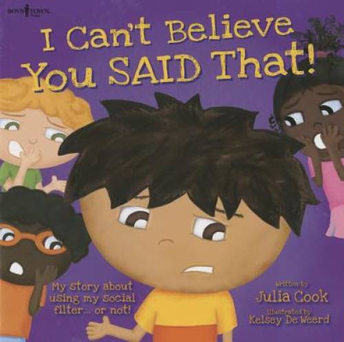 I Can’t Believe You Said That!: My Story about Using My Social Filter…o – GOOD