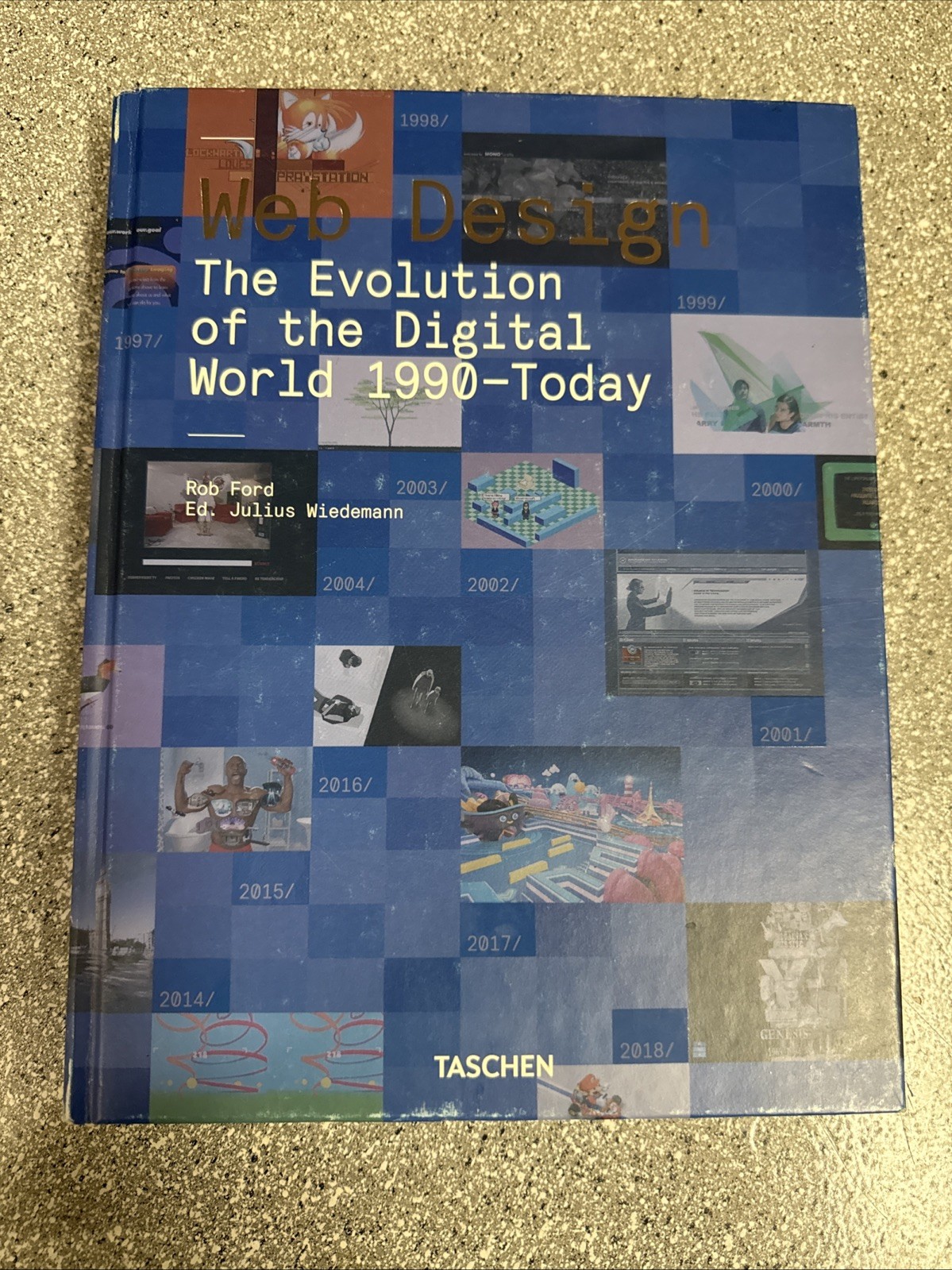 Web Design: The Evolution of the Digital World 1990-Today by Rob Ford (Taschen)