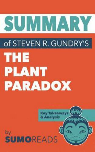 Summary of Steven R. Gundry’s the Plant Paradox: Key Takeaways & Analysis