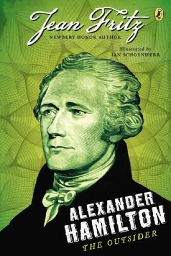 Alexander Hamilton: the Outsider – Paperback By Fritz, Jean – GOOD