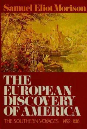 The European Discovery of America: Volume 2: The Southern Voyages A.D. 1492-1616