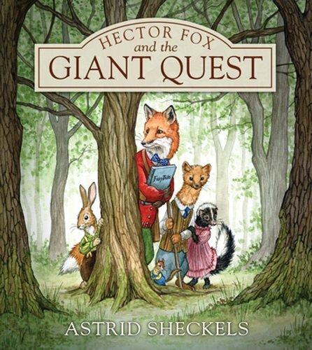 Hector Fox and the Giant Quest by Astrid Sheckels: New