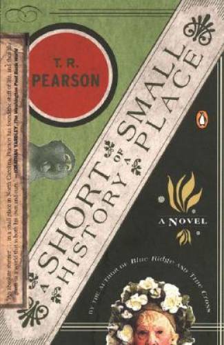A Short History of a Small Place – Paperback By Pearson, T. R. – GOOD