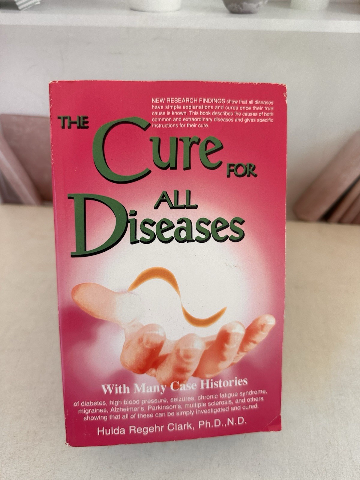 The Cure for All Diseases: With Many Case Histories by Hulda Regehr Clark
