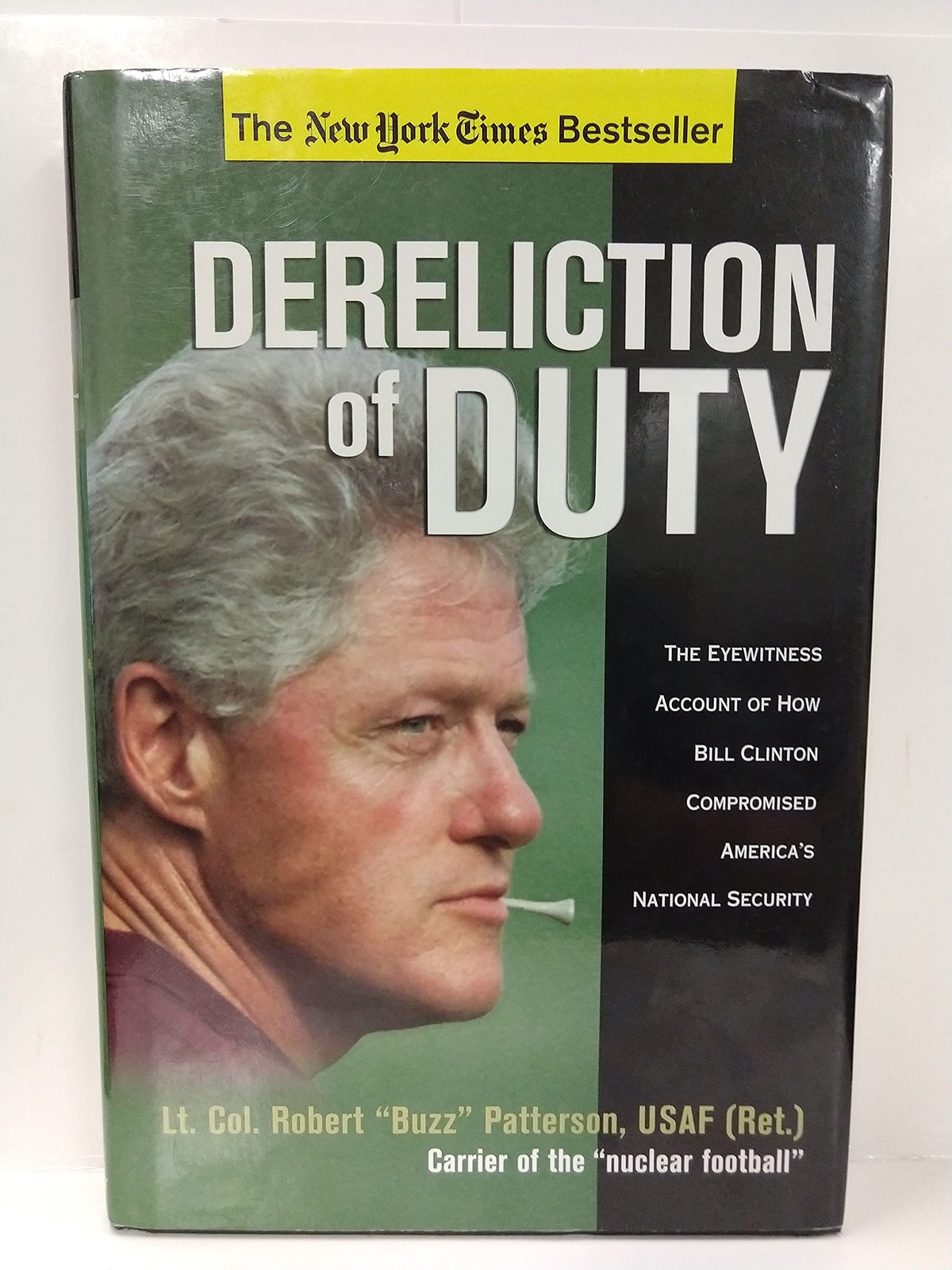 Dereliction of Duty: The Eyewitness Account of How President Bill Clinton Co…
