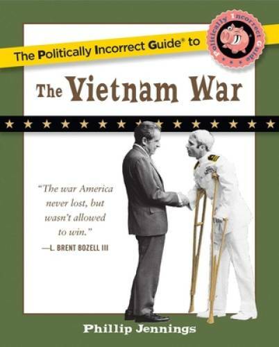 The Politically Incorrect Guide to the Vietnam War (The Politically Incor – GOOD