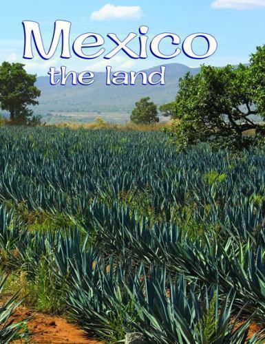 Mexico – The Land; Revised, Ed. 3; Lands, – 0778796612, paperback, Bobbie Kalman