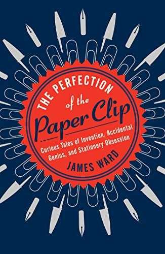 The Perfection of the Paper Clip: – Hardcover, by Ward James – Very Good b