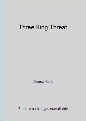 Three Ring Threat by Donna Kelly