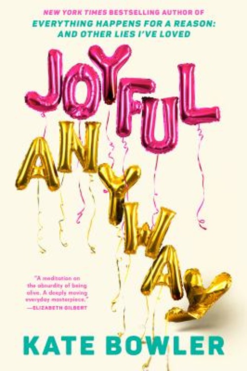 Joyful, Anyway Hardcover Kate Bowler