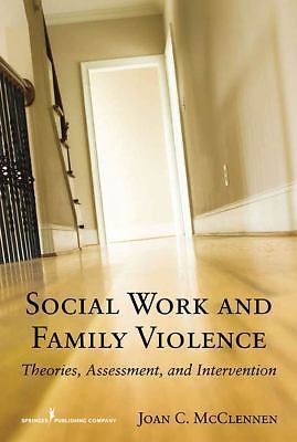 Social Work and Family Violence: Theories, Assessment, and Intervention