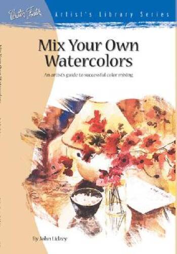 Mix Your Own Watercolors (Artist’s Library Series) – Paperback – VERY GOOD