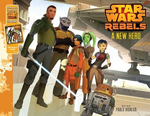 Star Wars Rebels A New Hero: Purchase Includes Star Wars eBook! by Pablo Hid…