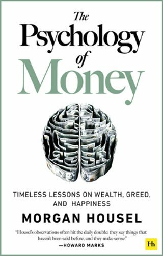 The Psychology of Money: Timeless Lessons on Wealth, Greed, and Happiness: New