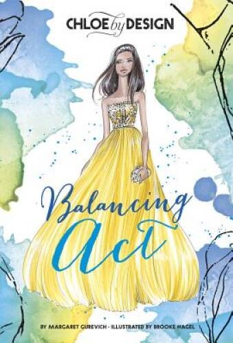 Chloe by Design: Balancing Act – Paperback By Gurevich, Margaret – VERY GOOD