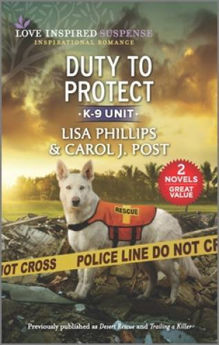 Duty to Protect (Love Inspired Suspense: K-9 Unit) By Phillips, Lisa – GOOD