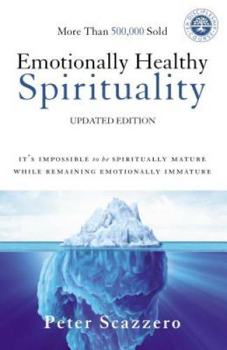 Emotionally Healthy Spirituality: It’s Impossible to Be Spiritually – VERY GOOD