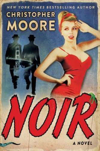 Noir: A Novel – Hardcover By Moore, Christopher – GOOD