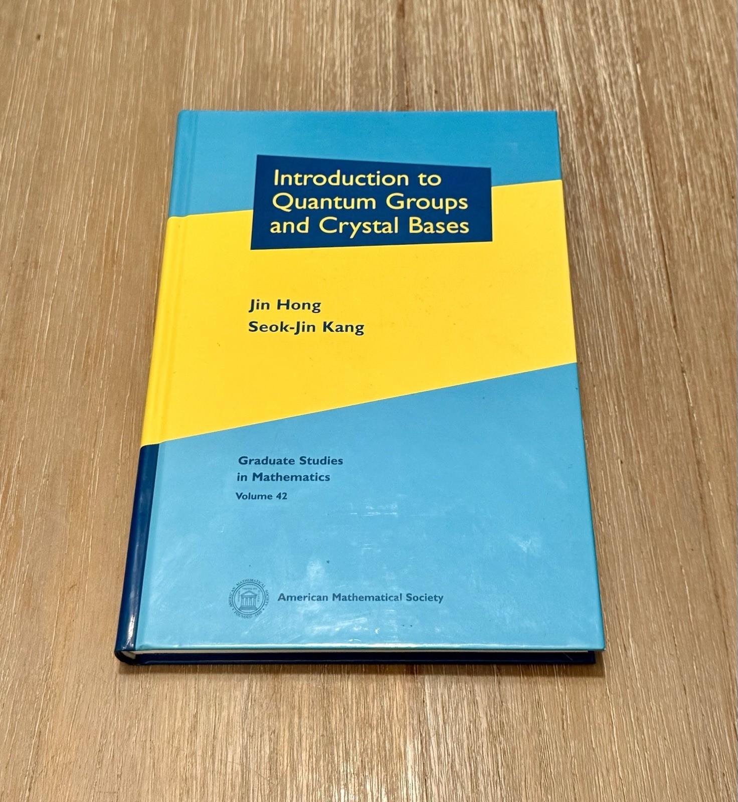Introduction To Quantum Groups And Crystal Bases by Jim Hong & Seok-Jin Kang HC