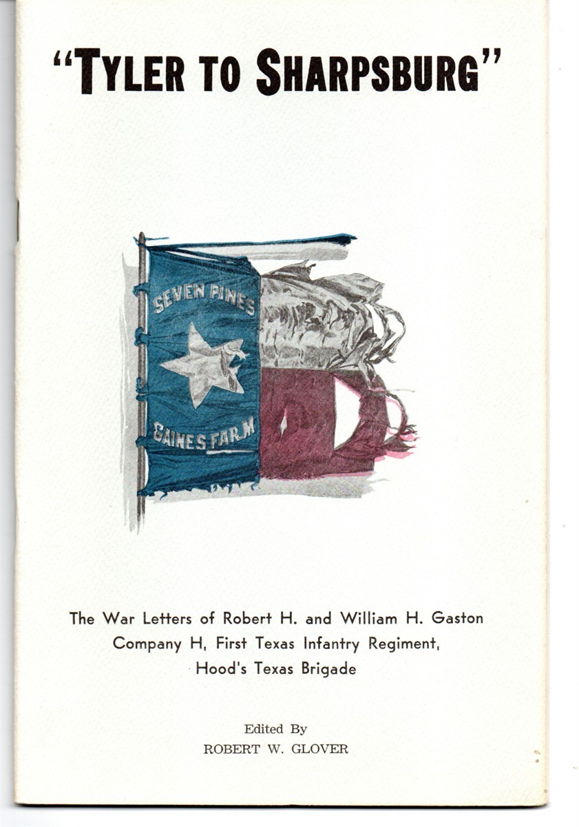 “Tyler to Sharpsburg” The War Letters of Robert H. , and William H. Gaston