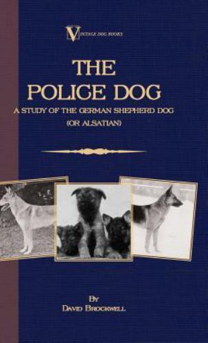 Police Dog : A Study of the German Shepherd or Alsatian, Hardcover by Brockwe…