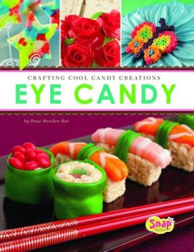 Eye Candy: Crafting Cool Candy Creations (Dessert Designer) – GOOD