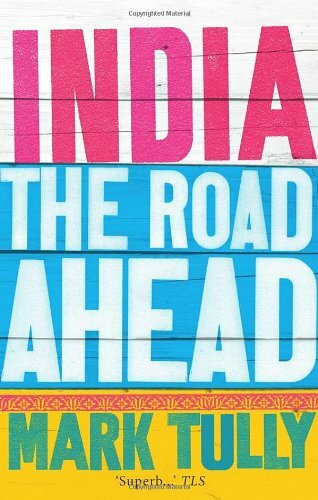 India: The Road Ahead By Mark Tully. 9781846041624