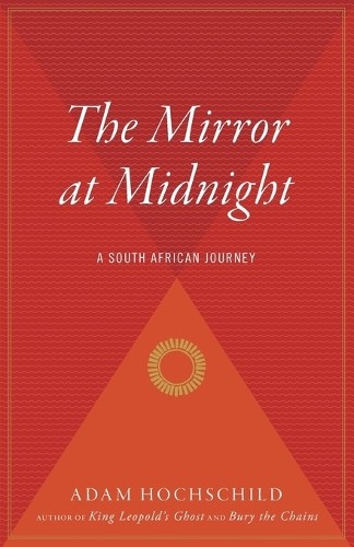 Adam Hochschild The Mirror at Midnight (Paperback)