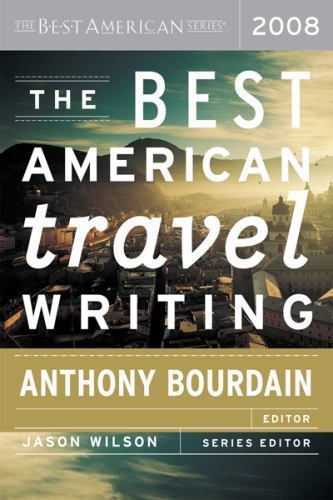 The Best American Series ® Ser.: The Best American Travel Writing 2008 (2008,…
