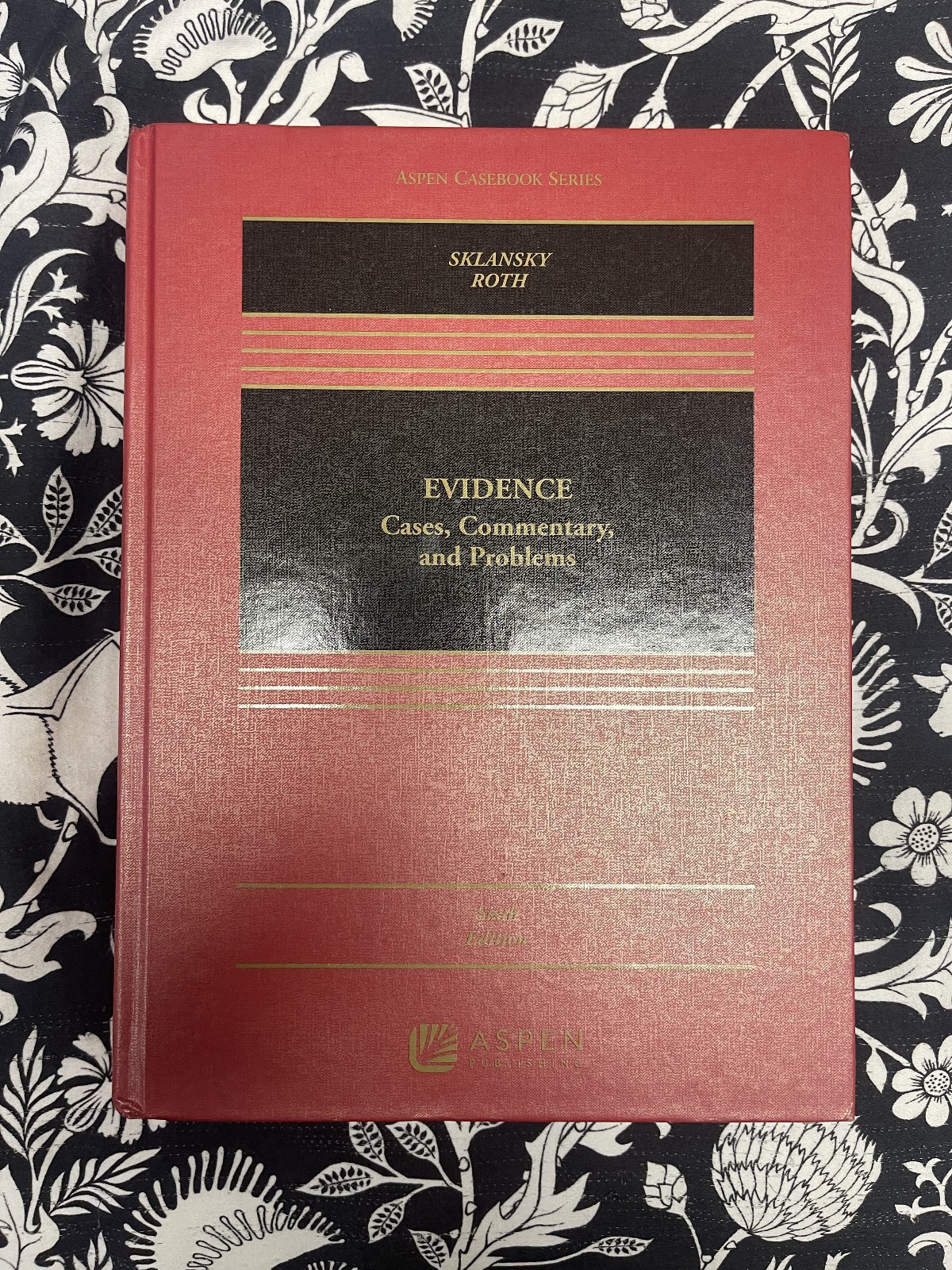 Aspen Evidence Casebook: Cases, Commentary, and Problems. Slansky & Roth, 6th Ed
