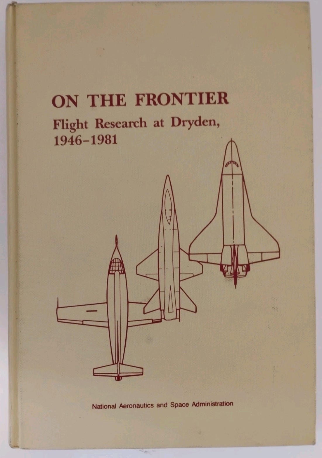 On The Frontier Flight Research At Dryden 1946-1981 NASA History Series