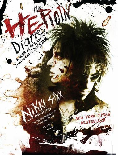 The Heroin Diaries: A Year in the Life of a Shattered Rock Star by Sixx, Nikki