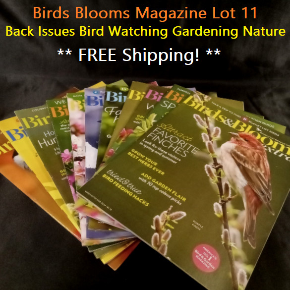 Birds Blooms Magazine Lot 11 Back Issues Bird Watching Gardening Nature Reiman
