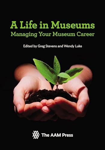 A Life in Museums: Managing Your Museum Career – Paperback – VERY GOOD