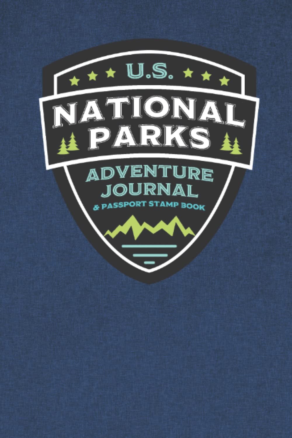 U.S. National Parks Adventure Journal & Passport Stamp Book: National Parks …