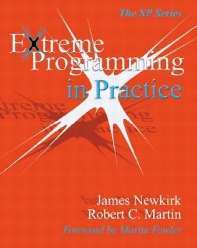 Extreme Programming in Practice by James W. Newkirk; Robert C. Martin